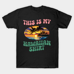 This Is My Hawaiian Shirt Tropical Beach Summer Vacation T-Shirt